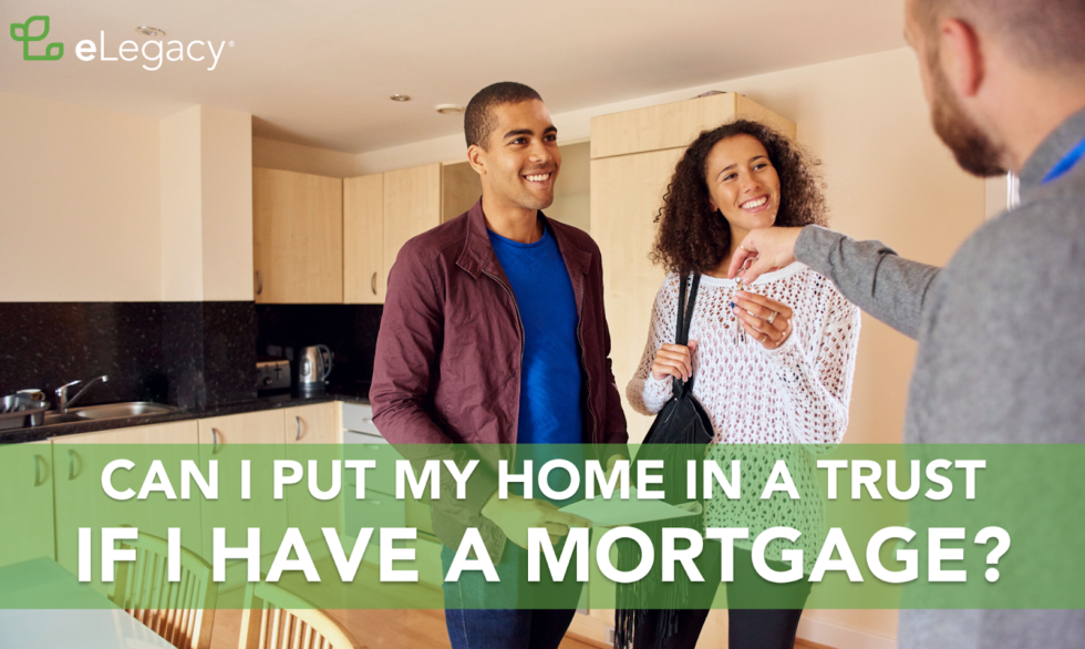 can-i-put-my-home-in-a-trust-if-i-have-a-mortgage